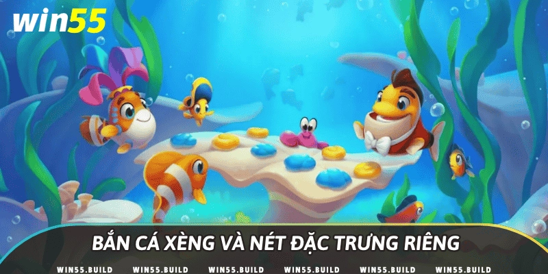 Bắn cá Xèng và nét đặc trưng riêng