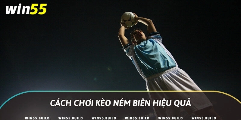 Cách chơi kèo ném biên hiệu quả