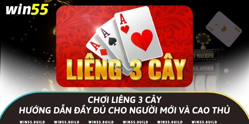 Chơi Liêng 3 cây – Hướng dẫn đầy đủ cho người mới và cao thủ