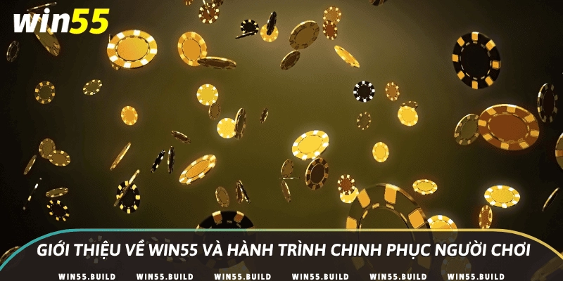 Giới thiệu về Win55 và hành trình chinh phục người chơi