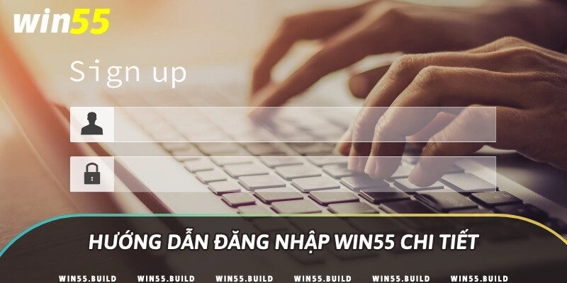 Hướng dẫn đăng nhập Win55 chi tiết
