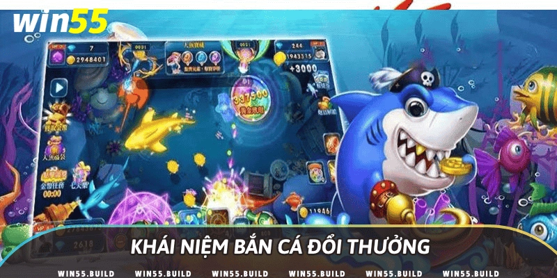 Khái niệm bắn cá đổi thưởng