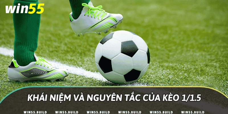 Khái niệm và nguyên tắc của kèo 1/1.5
