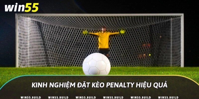 Kinh nghiệm đặt kèo penalty hiệu quả