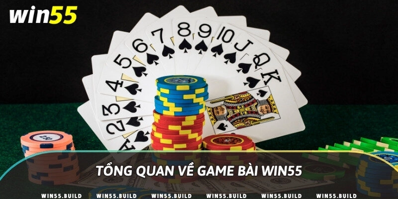 Tổng quan về game bài Win55