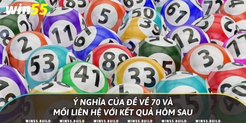 Ý nghĩa của đề về 70 và mối liên hệ với kết quả hôm sau