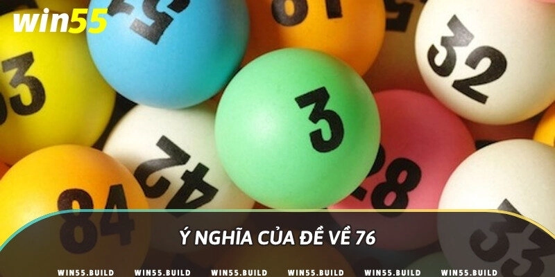 Ý nghĩa của đề về 76